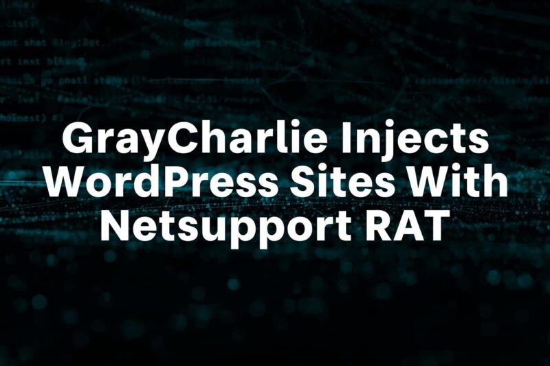 GrayCharlie Injects Malicious JavaScript to Deliver NetSupport RAT