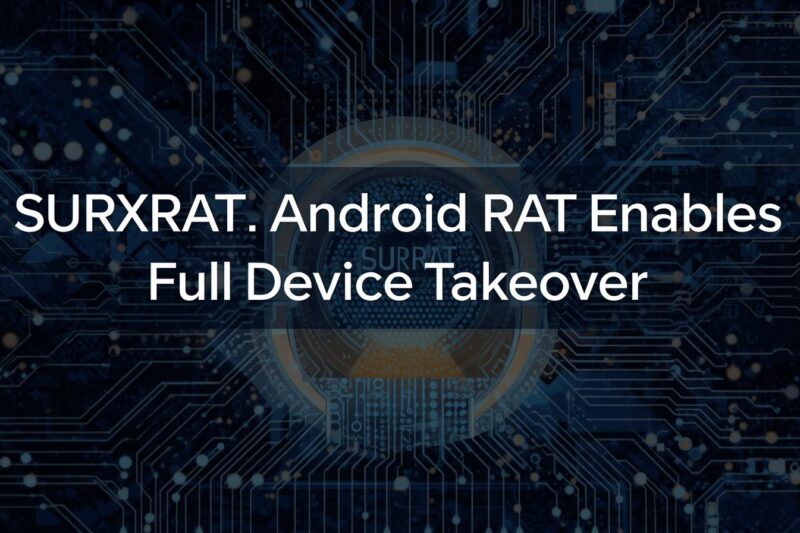 SURXRAT Android RAT Gains Full Device Control
