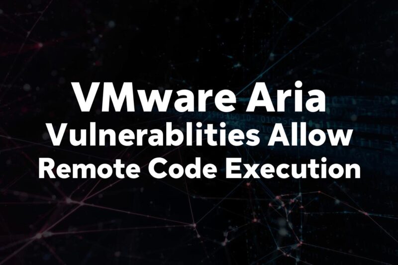 VMware Aria Vulnerabilities Expose Remote Code Execution Risks