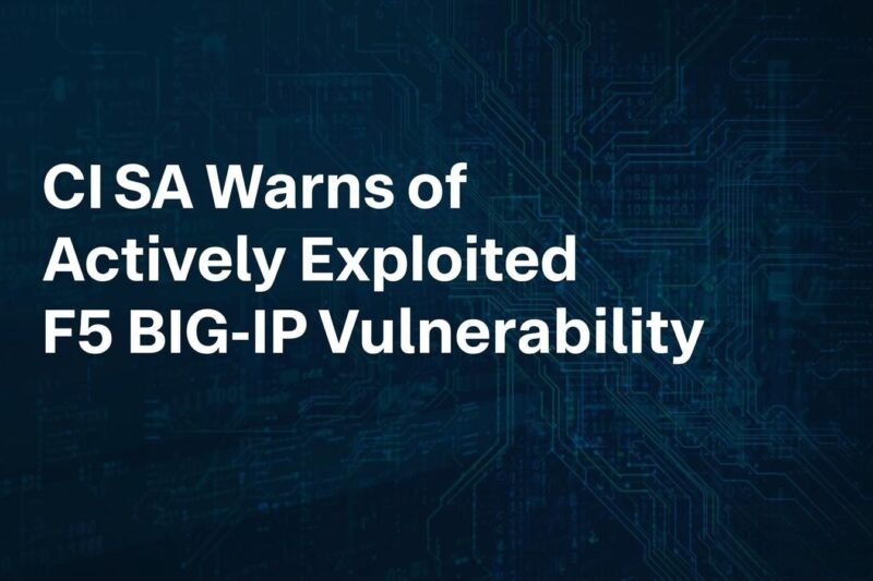 CISA Warns of F5 BIG-IP Vulnerability Actively Exploited in Attacks
