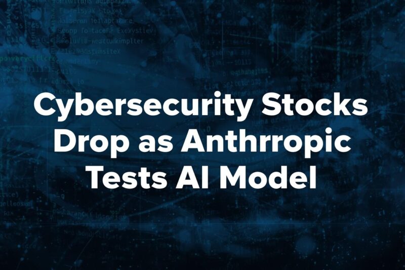 Cybersecurity Companies’ Stocks Fall as Anthropic Tests Powerful New Model