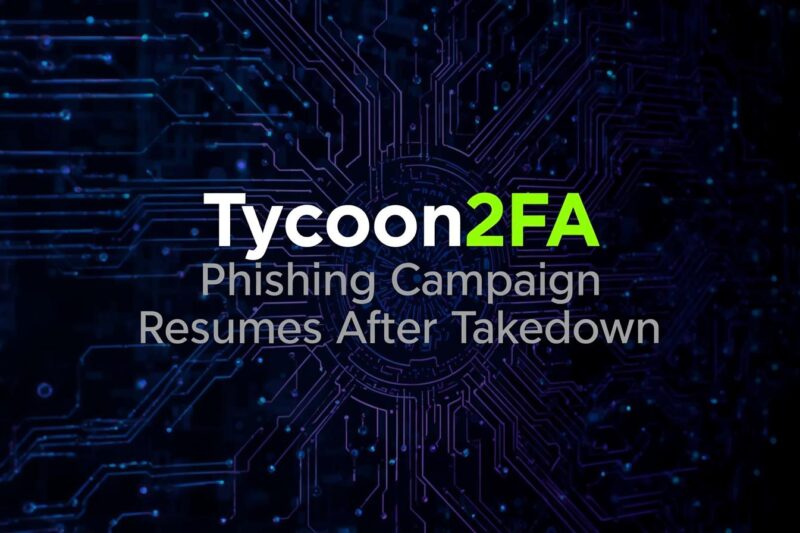 Tycoon2FA Operators Resume Cloud Account Phishing After Infrastructure Disruption