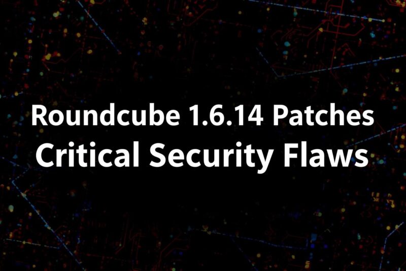 Roundcube Webmail Security Updates Patch Multiple Critical Vulnerabilities