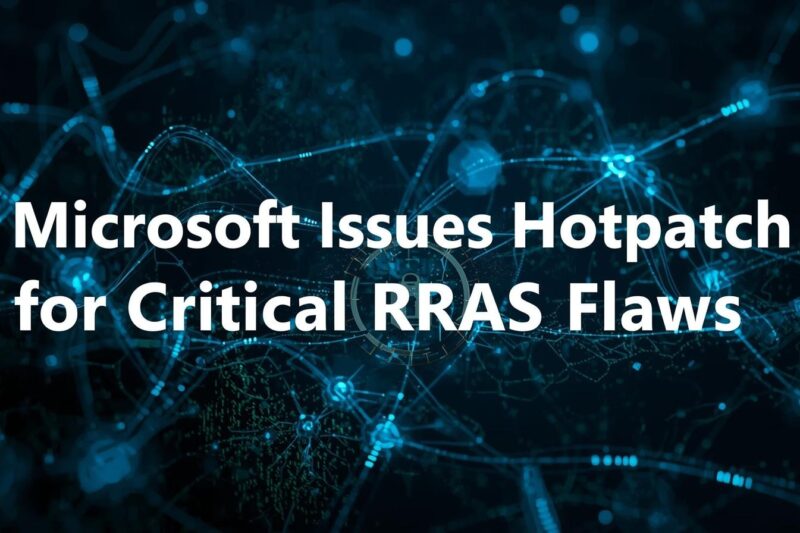 Microsoft Urgently Fixes Critical RRAS Security Flaws