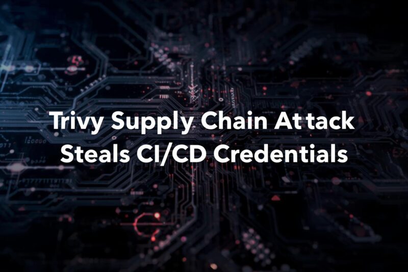 Trivy Supply Chain Attack Enables CI/CD Credential Theft