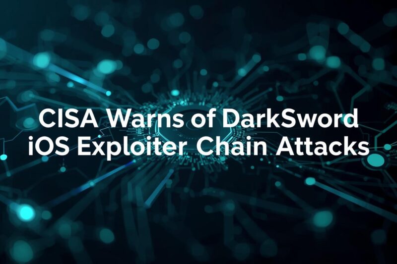 CISA Warns of Apple Vulnerabilities Linked to DarkSword iOS Exploit Chain
