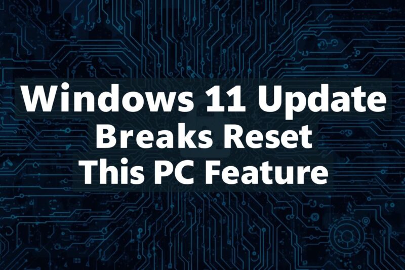 Windows 11 Update Breaks Reset This PC: What to Do