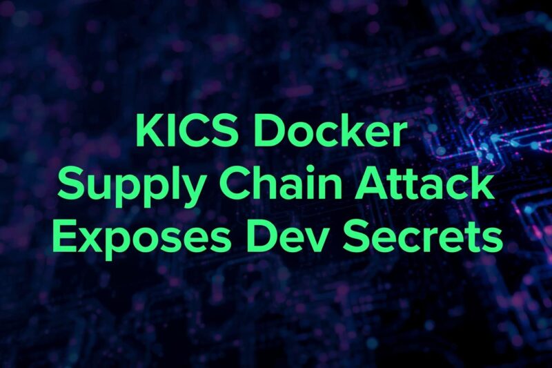 KICS Docker Supply Chain Attack: DevOps Secrets at Risk