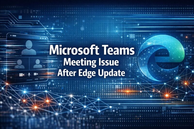 Microsoft Teams Meeting Join Issue After Edge Update