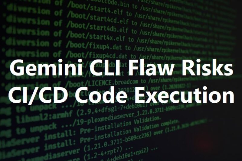 Gemini CLI Vulnerability Enables CI/CD Code Execution