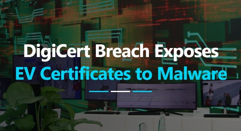 DigiCert Breach Exposes Stolen Code Signing Certificates