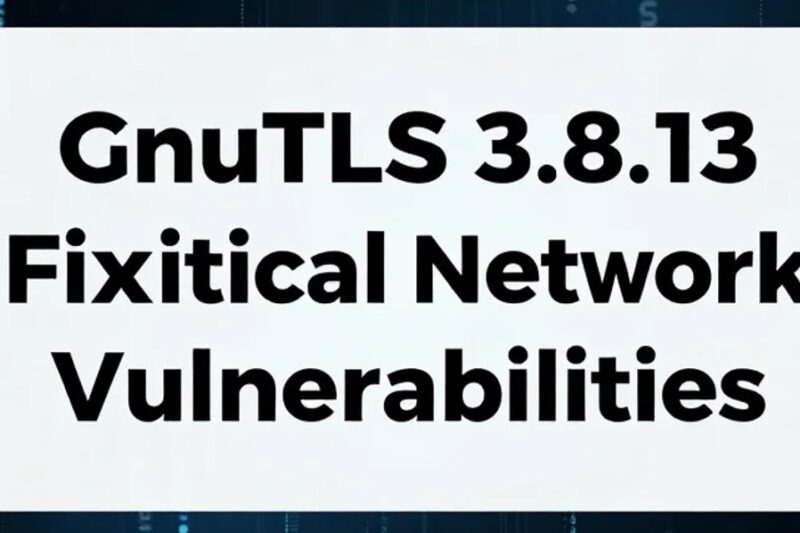 GnuTLS 3.8.13 Fixes Critical Network Vulnerabilities