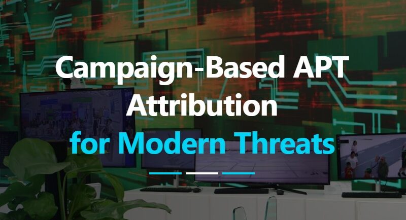 Campaign-Based APT Attribution Framework: Track Evolving Threats