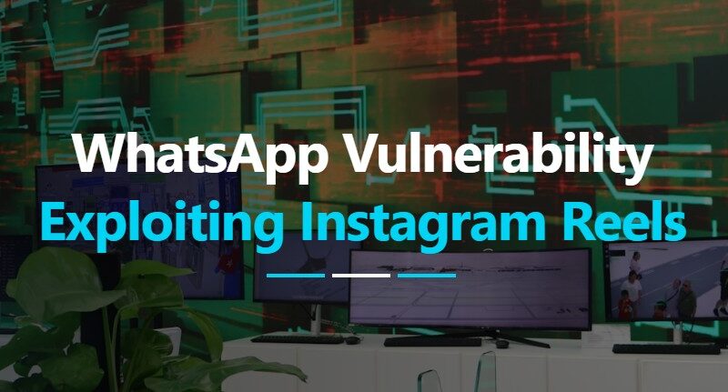 WhatsApp Vulnerability Exploiting Instagram Reels: A New Attack Vector