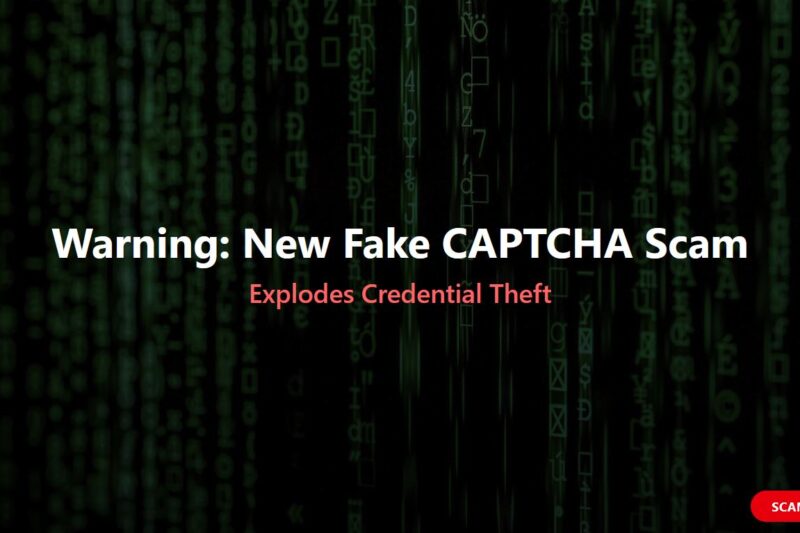 Warning: New Fake CAPTCHA Scam Explodes Credential Theft
