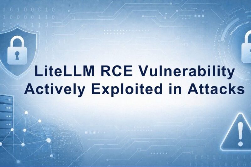 LiteLLM RCE Vulnerability Actively Exploited in the Wild