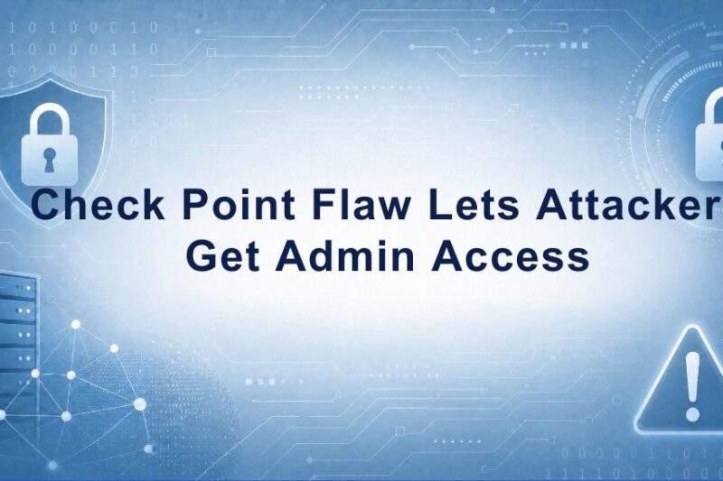 Check Point Authentication Flaw Gives Attackers Admin Access